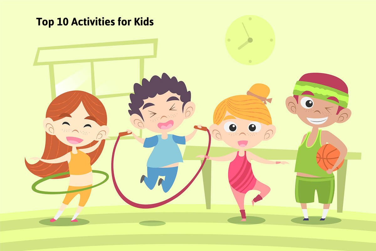 Top 10 Activities for Kids