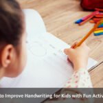 How to Improve Handwriting for Kids with Fun Activities?