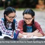 Step-by-Step Guide on How to Teach Spelling to Kids