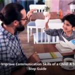 How to Improve Communication Skills of a Child: A Step-by-Step Guide