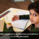 Why Awareness Is as Important as Academics in a Child’s Education