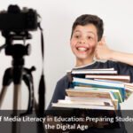 Role of Media Literacy in Education: Preparing Students for the Digital Age