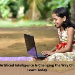 How Artificial Intelligence Is Changing the Way Children Learn Today